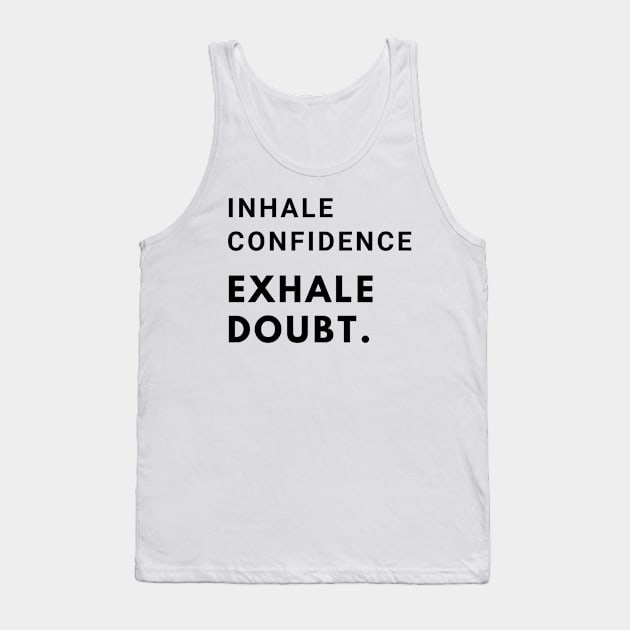 Inhale confidence, exhale doubt. Tank Top by MandalaHaze